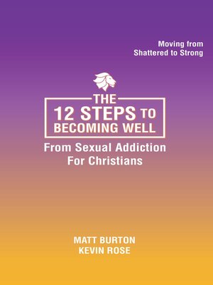 cover image of The 12 steps to Becoming Well from Sexual Addiction For Christians